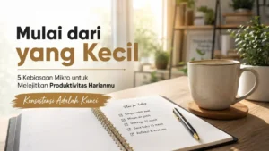 Kebiasaan Kecil Produktif
